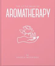 The Little Book of Aromatherapy. Autor: Mogridge Angela. Dadada.pl Okładka książki The Little Book of Aromatherapy