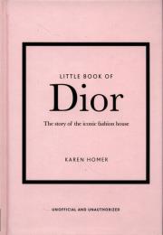 THE LITTLE BOOK OF DIOR. Autor: Baxter-Wright Emma. Dadada.pl Okładka książki THE LITTLE BOOK OF DIOR