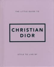 The Little Guide to Christian Dior. Wydawca: Welbeck. Dadada.pl Opakowanie The Little Guide to Christian Dior