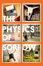 The Physics of Sorrow. Autor: Gospodinov Georgi. Dadada.pl Okładka książki The Physics of Sorrow