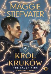 The Raven King. Król kruków. Tom 4. Autor: Maggie Stiefvater. Dadada.pl Okładka książki The Raven King. Król kruków. Tom 4