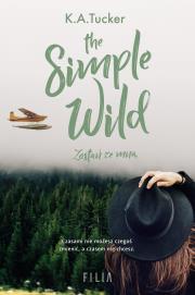 The Simple Wild. Zostań ze mną. Autor: Tucker K.A.. Dadada.pl Okładka książki The Simple Wild. Zostań ze mną