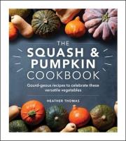 The Squash and Pumpkin Cookbook. Autor: Thomas Heather. Dadada.pl Okładka książki The Squash and Pumpkin Cookbook