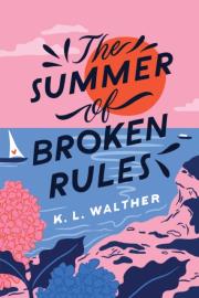 The Summer of Broken Rules wer. angielska. Autor: K. L.  Walther. Dadada.pl Okładka książki The Summer of Broken Rules wer. angielska