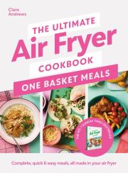 Okładka książki The Ultimate Air Fryer Cookbook: One Basket