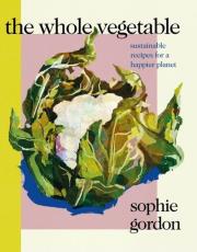 The Whole Vegetable. Autor: Gordon Sophie. Dadada.pl Okładka książki The Whole Vegetable