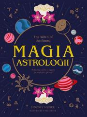The Witch of the Forest Magia astrologii Pokochaj siebie i sięgnij po mądrość gwiazd. Autor: Lindsay Squire. Dadada.pl Okładka książki The Witch of the Forest Magia astrologii Pokochaj siebie i sięgnij po mądrość gwiazd