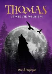 Okładka książki Thomas staje się wilkiem