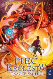 Tkacze śmierci. Pięć królestw. Tom 4. Autor: Brandon Mull. Dadada.pl Okładka książki Tkacze śmierci. Pięć królestw. Tom 4
