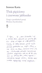 Okładka książki Tłuk pięściowy i czerwone jabłuszko. Uwagi o przekładach poezji Wisławy Szymborskiej