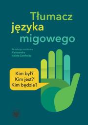 Okładka książki Tłumacz języka migowego Kim był? Kim jest? Kim będzie?