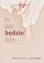 Okładka książki To lato będzie inne. Kilka kroków w głąb życia