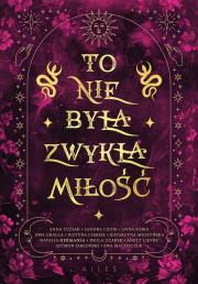 To nie była zwykła miłość. Autor:   Praca zbiorowa. Dadada.pl Okładka książki To nie była zwykła miłość