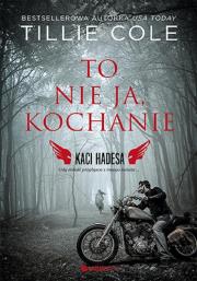 To nie ja, kochanie. Kaci Hadesa. Autor: Cole Tillie. Dadada.pl Okładka książki To nie ja, kochanie. Kaci Hadesa