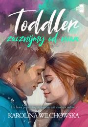 Toddler. Zacznijmy od nowa. Autor: Karolina Wilchowska. Dadada.pl Okładka książki Toddler. Zacznijmy od nowa