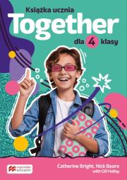 Together Książka ucznia dla klasy 4 szkoły podstawowej. Autor: Catherine Bright, Beare Nick, Holley Gill. Dadada.pl Okładka książki Together Książka ucznia dla klasy 4 szkoły podstawowej