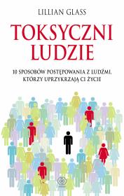 Toksyczni ludzie. Autor: Lilllian Glass, Radomska Beata, Witalis Nowicki. Dadada.pl Okładka książki Toksyczni ludzie