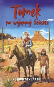 Tomek na wojennej ścieżce. Autor: Alfred Szklarski. Dadada.pl Okładka książki Tomek na wojennej ścieżce
