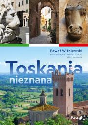 Toskania nieznana. Autor: Wiśniewski Paweł. Dadada.pl Okładka książki Toskania nieznana