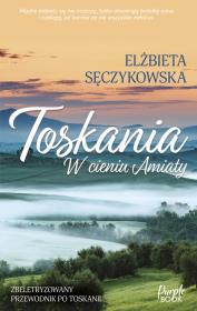 Toskania. W cieniu Amiaty. Autor: Elżbieta Sęczykowska. Dadada.pl Okładka książki Toskania. W cieniu Amiaty