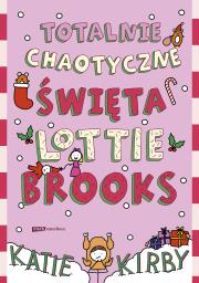 Okładka książki Totalnie chaotyczne święta Lottie Brooks