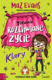 Totalnie rozchwiane życie Klary Tom 2. Autor: Maz Evans. Dadada.pl Okładka książki Totalnie rozchwiane życie Klary Tom 2