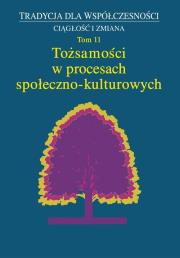 Okładka książki Tożsamości w procesach społeczno- kulturowych T.11