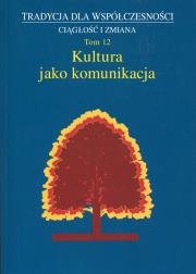 Tradycja dla współczesności Ciągłość i zmiana T.12. Autor: Małgorzata Dziekanowska (red.), Wójcicka Marta. Dadada.pl Okładka książki Tradycja dla współczesności Ciągłość i zmiana T.12