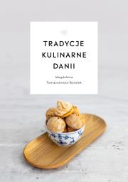Tradycje kulinarne Danii. Autor: Tomaszewska-Bolałek Magdalena. Dadada.pl Okładka książki Tradycje kulinarne Danii