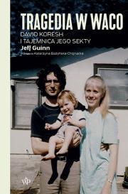 Tragedia w Waco.. Autor: Jeff Guinn. Dadada.pl Okładka książki Tragedia w Waco.