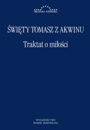 Traktat o miłości. Autor: Święty Tomasz z Akwinu. Dadada.pl Okładka książki Traktat o miłości