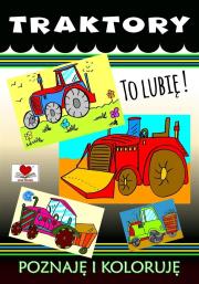 Traktory. To lubię! Poznaję i koloruję. Autor: Wileńska Agnieszka. Dadada.pl Okładka książki Traktory. To lubię! Poznaję i koloruję