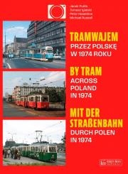 Tramwajem przez Polskę w 1974 roku/ By Tram Across. Autor: Pudło Jacek, Tomasz Igielski, Russell Michael, Pe. Dadada.pl Okładka książki Tramwajem przez Polskę w 1974 roku/ By Tram Across