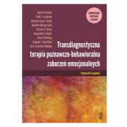 Okładka książki Transdiagnostyczna terapia poznawczo-behawioralna zaburzeń emocjonalnych ujednolicony Protokół leczenia Podręcznik terapeuty