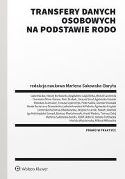 Transfery danych osobowych na podstawie RODO. Autor: Mednis Arwid, Sakowska-Baryła Marlena, Litwiński Paweł, Dörre-Kolasa Dominika, Izabela Kowalczuk-Pakuła, Urszula Góral, Piotr Drobek, Izydorczyk Tomasz, Karwala Damian, Gumularz Mirosław, Mariola Więckowska, Marcinkowski Bartosz, Agnieszka Grzelak, Kuźnicka-Błaszkowska Dominika, Beata Konieczna-Drzewiecka, Magdalena Czaplińska, Tomasz Osiej, Bar Gabriela, Maciej Borkowski, Piotr Kalina, Agnieszka Krzyżak, Wojciech Lamik, Iga Małobędzka Szwast, Rafał Skibicki, Izabela Tarłowska, Milena Wilkowska, Michał Czarnecki. Dadada.pl Okładka książki Transfery danych osobowych na podstawie RODO
