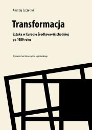 Transformacja.Sztuka w Europie Środkowo-Wschodniej. Autor: Andrzej Szczerski (red.). Dadada.pl Okładka książki Transformacja.Sztuka w Europie Środkowo-Wschodniej
