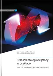 Transplantologia wątroby w praktyce. Autor: Milkiewicz Piotr, Wójcicki Maciej. Dadada.pl Okładka książki Transplantologia wątroby w praktyce