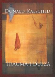 Trauma i dusza. Autor: Donald Kalsched. Dadada.pl Okładka książki Trauma i dusza