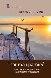 Trauma i pamięć. Autor: Peter A. Levine. Dadada.pl Okładka książki Trauma i pamięć