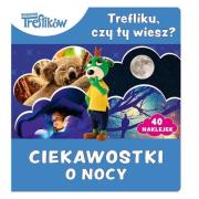 Trefliku, czy ty wiesz? Ciekawostki o nocy. Wydawca: Trefl. Dadada.pl Opakowanie Trefliku, czy ty wiesz? Ciekawostki o nocy