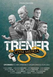 Trener czyni mistrza. Autor: Piotr Chłystek. Dadada.pl Okładka książki Trener czyni mistrza
