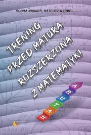 Trening przed maturą rozszerzoną z matematyki. Autor: Oliwia Makuch, Wróbel Mateusz. Dadada.pl Okładka książki Trening przed maturą rozszerzoną z matematyki