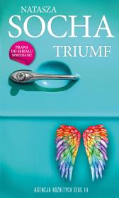 Triumf. Agencja Rozbitych Serc. Tom 3. Autor: Natasza Socha. Dadada.pl Okładka książki Triumf. Agencja Rozbitych Serc. Tom 3