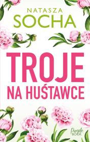 Troje na huśtawce. Autor: Natasza Socha. Dadada.pl Okładka książki Troje na huśtawce