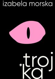Trojka. Autor: Izabela Morska. Dadada.pl Okładka książki Trojka