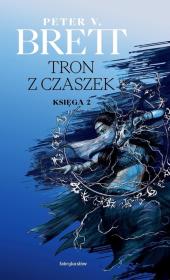 Tron z czaszek. Księga 2. Autor: Peter V. Brett. Dadada.pl Okładka książki Tron z czaszek. Księga 2