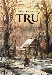 Tru. Autor: Barbara Kosmowska, Dziubak Emilia. Dadada.pl Okładka książki Tru