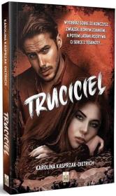 Truciciel. Autor: Kasprzak-Dietrich Karolina. Dadada.pl Okładka książki Truciciel