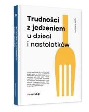Trudności z jedzeniem u dzieci i nastolatków. Autor: Dutkiewicz Agata. Dadada.pl Okładka książki Trudności z jedzeniem u dzieci i nastolatków