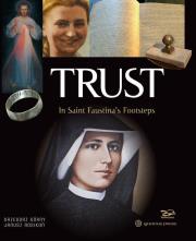 Trust. In Saint Faustina's Footsteps. Autor: Grzegorz Górny, Janusz Rosikoń. Dadada.pl Okładka książki Trust. In Saint Faustina's Footsteps